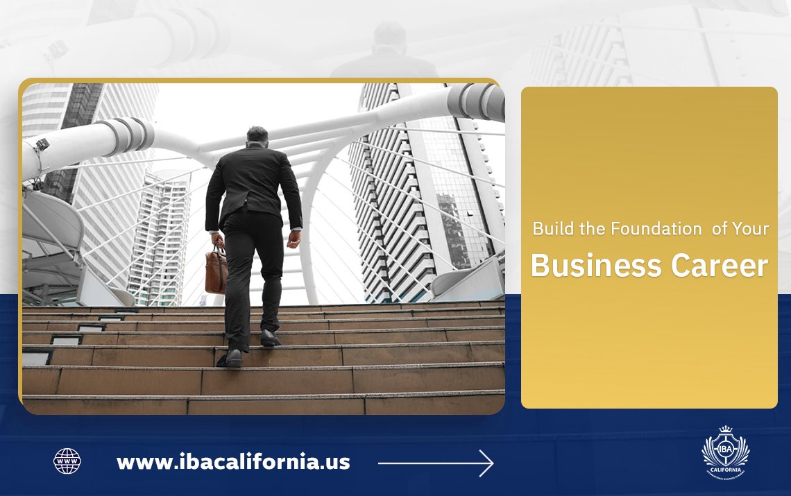 Build the Foundation of Your Business Career